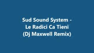 Sud Sound System  Le Radici Ca Tieni Dj Maxwell Remix [upl. by Ammamaria]