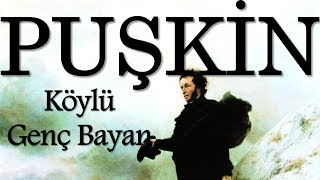 quotKöylü Genç Bayanquot PUŞKİN sesli kitap tek parça Akın ALTAN [upl. by Bengt582]