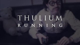 Thulium  Running [upl. by Adnicaj]