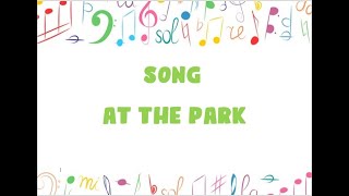 AT THE PARK SONG [upl. by Hakim]