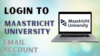 How to Login to Maastricht University Email Account [upl. by Yme]