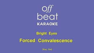 Bright Eyes  Forced Convalescence Karaoke Version Key Gm [upl. by Litnahs]