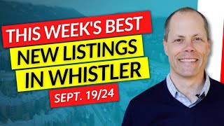 THE BEST 3 Whistler Properties THIS WEEK  September 19th 2024 [upl. by Yks]