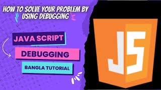 JavaScript Debugging how to solve your problem by using debugging in Bangla  Bangla Tutorial  JS [upl. by Naujtna699]