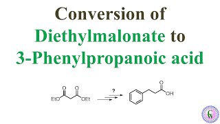 Conversion of Diethylmalonate to 3 Phenylpropanoic acid [upl. by Carmella]