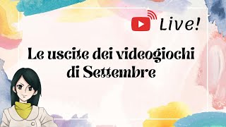 Le uscite dei videogiochi di Settembre LIVE [upl. by Imray891]