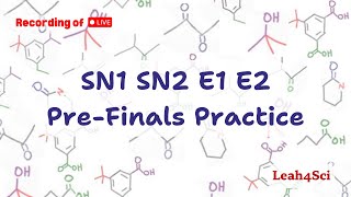 SN1 SN2 E1 E2 PreFinals Practice Live Recording Organic Chemistry Review [upl. by Eikram995]