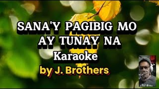 SANAY PAGIBIG MOY TUNAY NA by J BROTHERS  KARAOKE RENDITION by Codename Elbert [upl. by Nonnahc]