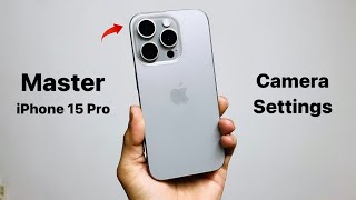 iPhone 15 Pro  Max Top Best Master Camera Settings  Correct Camera Settings for Stunning Photos [upl. by Airitac]