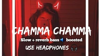 chamma chamma  neha kakkar    slow  reverb bass 🔊 boosted song [upl. by Annoyk475]