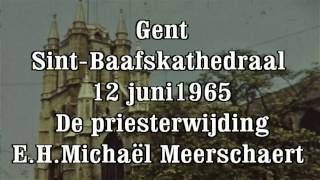 1965 Priesterwijding Michaël Meerschaert 12 juni Sint Baafskathedraal Gent [upl. by Annim]