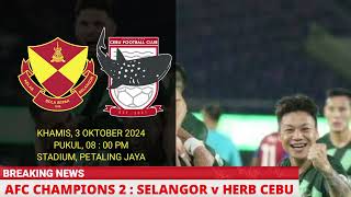 JADUAL SELANGOR FC vs CEBU FC  AFC CHAMPIONS 2 2024  SELANGOR FC LIVE [upl. by Eldon]