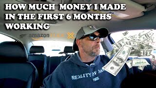 HOW MUCH MONEY I MADE IN THE FIRST 6 MONTHS WORKING AMAZON FLEX [upl. by Voss]