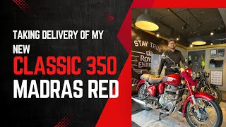 TAKING DELIVERY OF MY MOTORCYCLE NEW CLASSIC 350 MADRAS RED  2024 VARIANT [upl. by Tori]