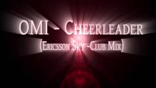 OMI  Cheerleader Ericsson Sky  Club Mix [upl. by Whallon]