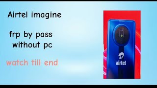 Airtel Imagine Frp bypass without pc 2024 Android 12A507LX 2024 [upl. by Stockmon]