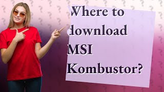 Where to download MSI Kombustor [upl. by Adyol]