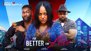 FOR BETTER FOR LOVE  Uche Montana Anthony Woode Susan Zayat Latest 2024 Nigerian Movies newmovie [upl. by Robinetta]