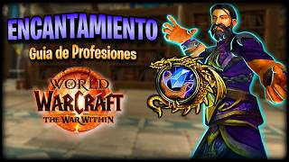 Aprende a subir tu PROFESIÓN de Encantamiento en WoW The War Within  Guía de Profesiones [upl. by Oigres]