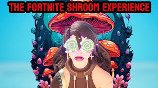 The Fortnite Shroom Expirience [upl. by Assereht]