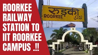 My First Visit to IIT Roorkee in December 2021  How to get IIT Roorkee Campus from Railway station [upl. by Hakvir943]