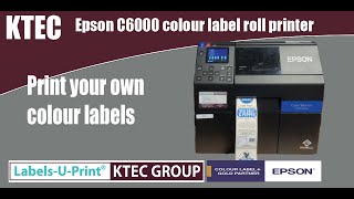 Epson C6000 colour label printer  LabelsUPrint ®  KTEC GROUP UK [upl. by Avictor10]