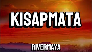 KISAPMATA LYRICS RIVERMAYA [upl. by Oigimer840]