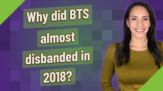 Why did BTS almost disbanded in 2018 [upl. by Eegnat]