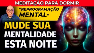 MEDITAÇÃO PARA DORMIR REPROGRAMAÇÃO MENTAL PARA AUTOESTIMA AMOR PRÓPRIO E AUTOCONFIANÇA [upl. by Jarlath]