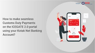 Kotak Mahindra Bank amp ICEGATE 20 Integration Easy Online Customs Duty Payment [upl. by Aitetel]