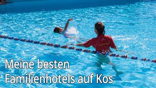 Meine besten Familienhotels auf Kos [upl. by Winnick510]