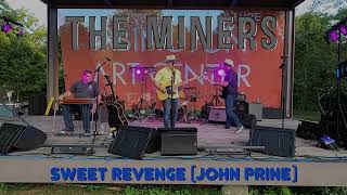 The Miners  quotSweet Revengequot John Prine Live [upl. by Nnaeerb311]