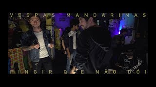 Vespas Mandarinas  Fingir Que Não Dói clipe oficial [upl. by Elwyn]