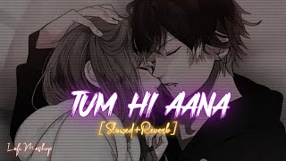 Tum Hi Aana SlowedReverb Lofi Mashup  Jubin Nautiyal  Marjavaan Indian Lofi  Lofi Mix [upl. by Arahset13]