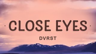 1 HOUR  DVRST  CLOSE EYES Lyrics [upl. by Charo]