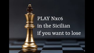 Sicilian Lesson Dont Play Nxc6 [upl. by Horatia]