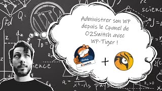 WPTiger  administrer son site Wordpress depuis de Cpanel de O2Swicth [upl. by Billi]