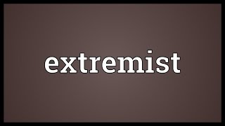 Extremist Meaning [upl. by West27]