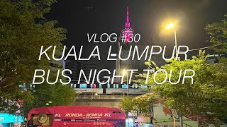 Vlog 30  Kuala Lumpur Bus Night Tour [upl. by Terrie]