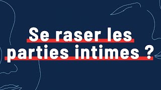 🪒 Fautil se raser les parties intimes et comment faire [upl. by Magel]