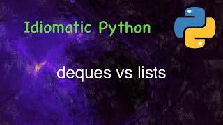 Idiomatic Python Deques vs Lists [upl. by Yrahca]