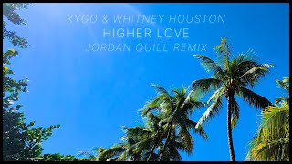 Kygo Whitney Houston  Higher Love Jordan Quill Remix [upl. by Abbotson]