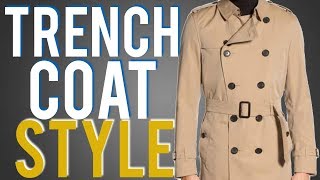 How To Wear A Trench Coat Guide 4 Ways To Style For Men [upl. by Mafala387]