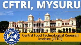 CFTRI MYSURU  CENTRAL FOOD TECHNOLOGICAL RESEARCH INSTITUTE MYSURU  Food Technology in India [upl. by Yort]