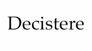 How to Pronounce Decistere [upl. by Samella]