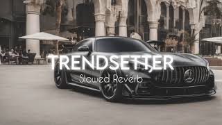 Trendsetter Slowed Reverb  Connor Price trending Latest Song [upl. by Aicela]