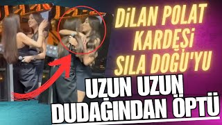 DİLAN POLAT KARDEŞİ SILA DOĞUYU UZUN UZUN DUDAĞINDAN ÖPTÜ [upl. by Nolyat]