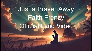 Just a Prayer Away  Faith Frenzy Official Lyric Video [upl. by Llewkcor]