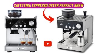 MAIS UM LANÇAMENTO QUE VALE CONFERIR  Cafeteira Espresso Oster Perfect Brew Máxima BVSTEM7400 [upl. by Wehtam440]