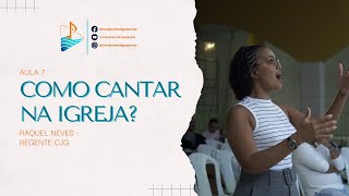 AULA7  COMO CANTAR NA IGREJA  REG RAQUEL NEVES [upl. by Gereld]